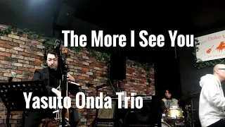 The More I See You/Yasuto Onda Trio