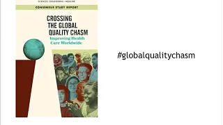 Public Release of Crossing the Global Quality Chasm: Improving Health Care Worldwide