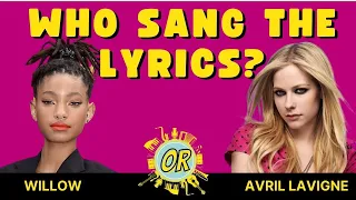 Who Sang the Lyrics Willow or Avril Lavigne? Guess the Singer by Lyrics |  Lyrics Music Quiz