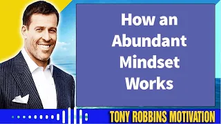 Tony Robbins Motivation 2023  ---How an Abundant Mindset Works