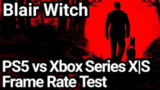 Blair Witch PS5 vs Xbox Series X|S Frame Rate Comparison (Backwards Compatibility)