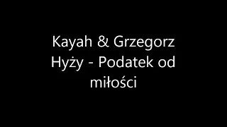 Grzegorz Hyży ft Kayah- Podatek od miłości- tekst