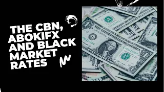 ALL YOU NEED TO KNOW ABOUT THE CBN, ABOKIFX AND BLACK MARKET RATES SAGA.