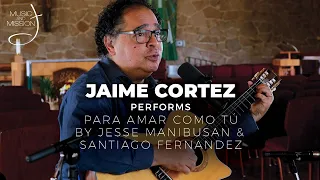 Music & Mission #59: Jaime Cortez