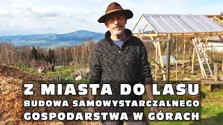 Z miasta do lasu - budowa samowystarczalnego gospodarstwa w górach, część 1/3