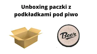 Unboxing paczki z podkładkami pod piwo