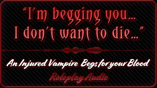 [M4A]  An Injured Vampire Begs for Your Help [TW: Blood] [TW: Injury] [Feeding] [Crying] [Rescue]