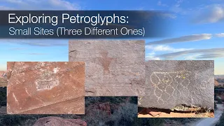 Exploring Petroglyphs: Small Sites (Three Different Ones)