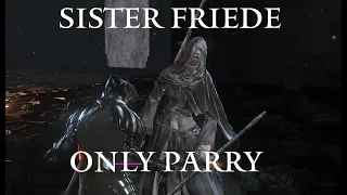 Sister Friede | Only Parry | NG+ | Dark Souls III