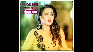 NGỌC HUỆ - BESAME MUCHO (YÊU NHAU ĐI)