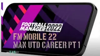 Man United Career/FM MOBILE 22/REIGNITING THE RED DEVILS LIGHT/PART 1