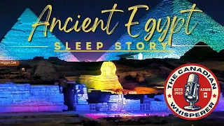 Ancient Egypt 🐪🌙 | SLEEP STORIES FROM HISTORY💤 | ASMR | The Canadian Whisperer🍁 | Audio Only🎧