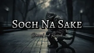 Soch Na Sake ( Slowed and Reverb )lofi mix❤️‍🔥#trending ❤️‍🔥#arijitsingh #tseries