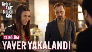 Yaver SadGül'e Yakalandı - Gelsin Hayat Bildiği Gibi (31. Bölüm)