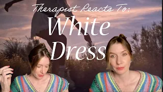 Therapist Reacts To: White Dress by Lana Del Rey *it's kinda sad, you all!*