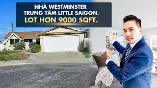 Việt Hình - Nhà Westminster Trung Tâm Little Saigon Lot Hơn 9,000 SQFT