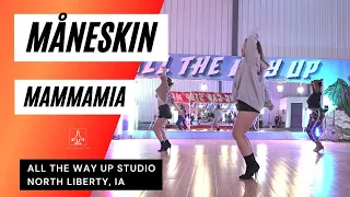 "MÅNESKIN - MAMMAMIA" Heels Choreo- All The Way Up Dance Studio Iowa