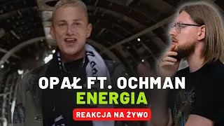 Opał ft. Ochman "Energia" | REAKCJA NA ŻYWO 🔴