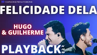 FELICIDADE DELA - HUGO & GUILHERME - PLAYBACK KARAOKE INSTRUMENTAL