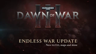Warhammer 40,000: Dawn of War III for macOS and Linux – Endless War Update
