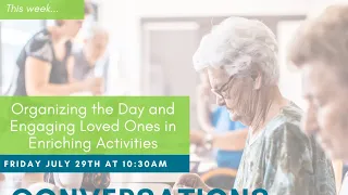 Organizing the Day and Engaging Loved Ones in Enriching Activities