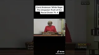 Carol Anderson “White Rage” The Unspoken Truth of our Racial Divide” part 4