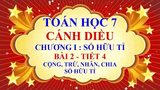 Toán học lớp 7 - Cánh Diều - Chương 1 - Bài 2 - Cộng, Trừ, Nhân, Chia số hữu tỉ - Tiết 4