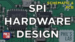 SPI Hardware & PCB Design - Phil's Lab #134