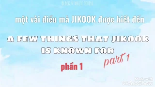 [JIKOOK/KOOKMIN] Một vài điều của KookMin được biết đến (phần 1) ( vietsub)