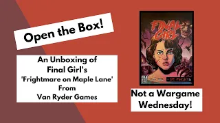 Not a Wargame Wednesday! | Open the Box 'Final Girl - Frightmare on Maple Lane' Unboxing