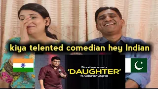 Pakistani Reacts to DAUGHTER |Stand up comedy by Gaurav Gupta |Pakistani Reaction on Stand up comedy
