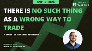 There is no such thing as a wrong way to trade — Evan Medeiros  | Smarter Trading Highlights