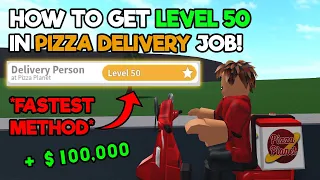 HOW TO GET LEVEL 50 PIZZA DELIVERY! *FASTEST METHOD* (Welcome to Bloxburg)