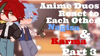 Anime Duos react to Each Other||3/4||Assassination Classroom||Karmagisa