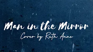 Man in the Mirror - Michael Jackson |Cover by Ruth Anne| (Lyrics)