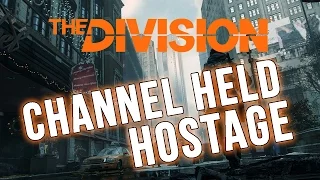 The Division - My Channel Is Being Held Hostage?