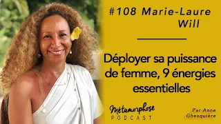 #108 Marie-Laure Will : Déployer sa puissance de femme avec 9 énergies essentielles