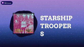 Blood and Black Rum Podcast - STARSHIP TROOPERS