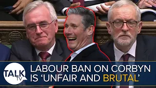 Keir Starmer's Jeremy Corbyn BAN is "Unfair And Brutal", says John McDonnell