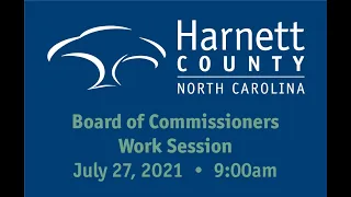 Harnett County Government 7/27/21 Work Session