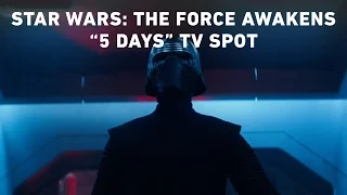 Star Wars: The Force Awakens “5 Days” TV Spot (Official)