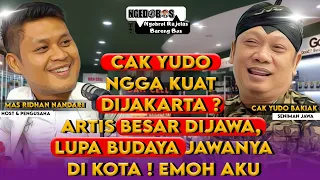 NGGEDOBOS | CAK YUDO : SAYA KANGEN PERCIL ! ARTIS JAWA KALO CUMAN MASUK TV ? SAYA SUDAH DARI 2004 !