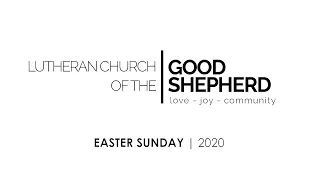 Good Shepherd: Easter Sunday Service - 10am - 4/12/20