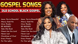 Jesus, You're Beautiful, Mercy Said No - TOP GOSPEL SONGS PLAYLIST - Top Praise and Worship Songs