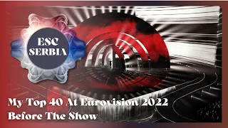 My Top 40 for Eurovision 2022 | Before The Show