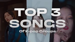 Top 3 BEST Songs of K-pop Groups