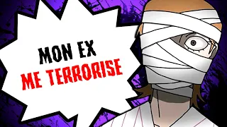 Mon EX me TERRORISE...