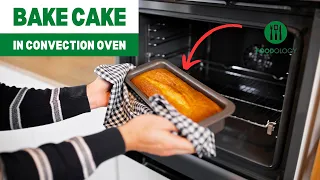 How to Bake Cake in a Convection Oven? Ultimate Guide