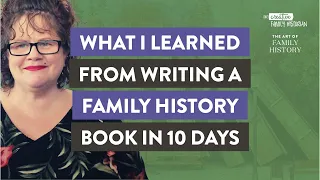 What I learned from writing a family history book in 10 days