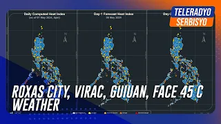 Roxas City, Virac, Guiuan, face 45 C weather